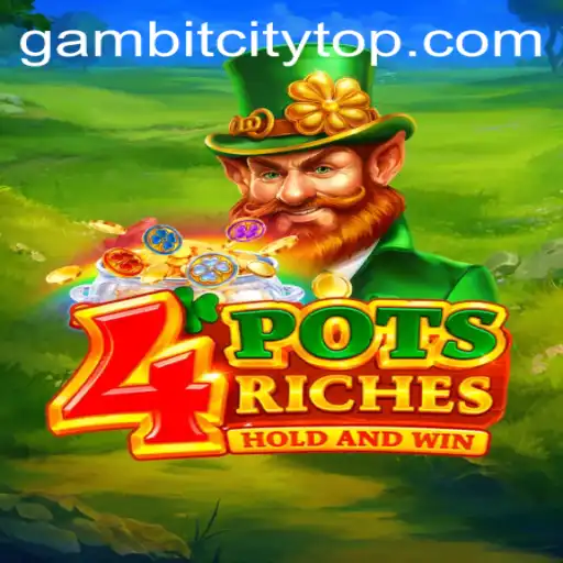 Exploring the Exciting World of '4potsriches': A GambitCity Adventure
