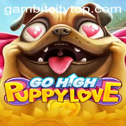 Exploring the Enchanting World of GoHighPuppyLove: Discover GambitCity